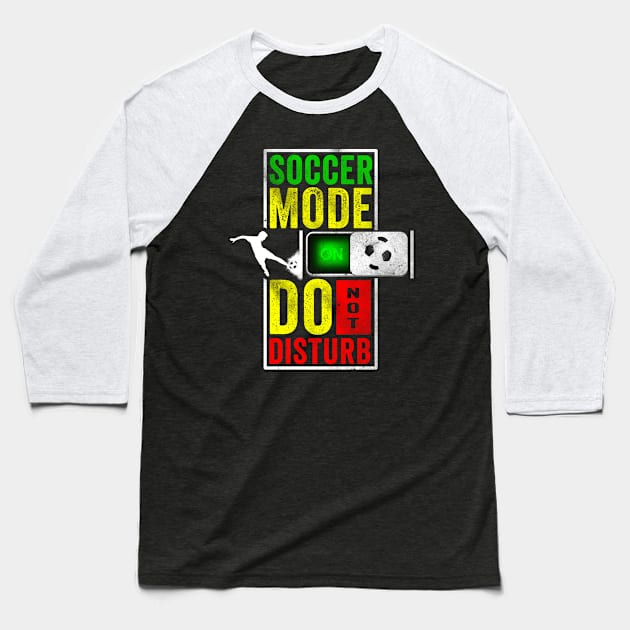 Soccer Mode Do Not Disturb Baseball T-Shirt by Horisondesignz